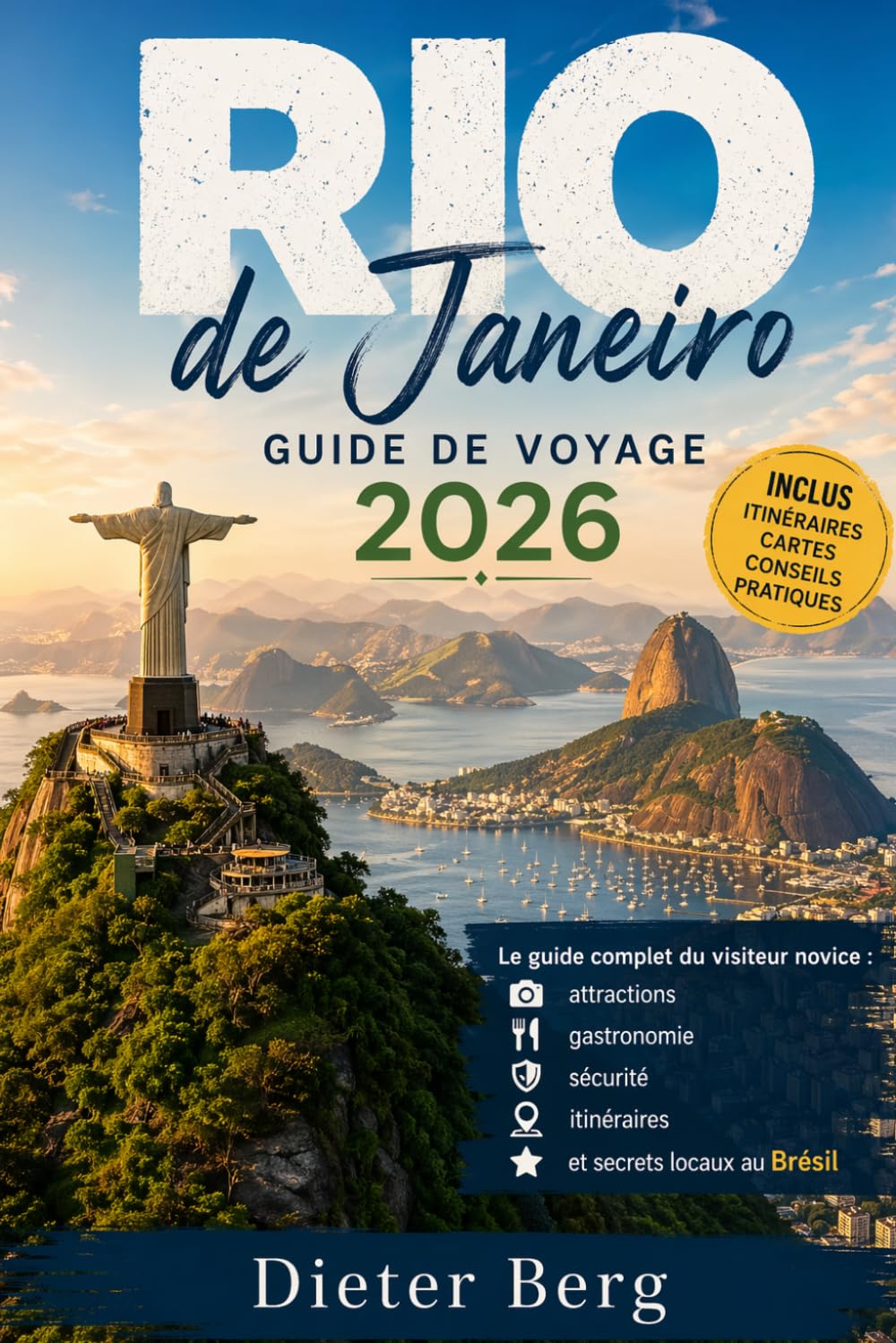 Rio de Janeiro Guide de voyage 2026: Le guide complet du visiteur novice : attractions, gastronomie, sécurité, itinéraires et secrets locaux au Brésil