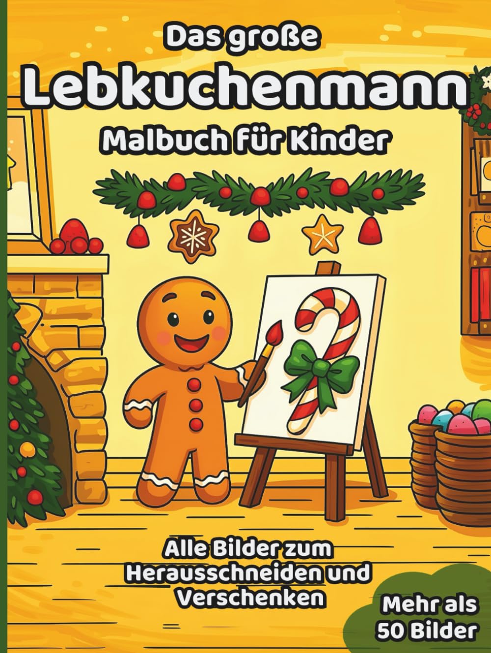 Das große Lebkuchenmann-Malbuch für Kinder: über 50 schöne Ausmalbilder für Mädchen und Jungen ab 3 Jahren (Weihnachts-Malbücher für Kinder)