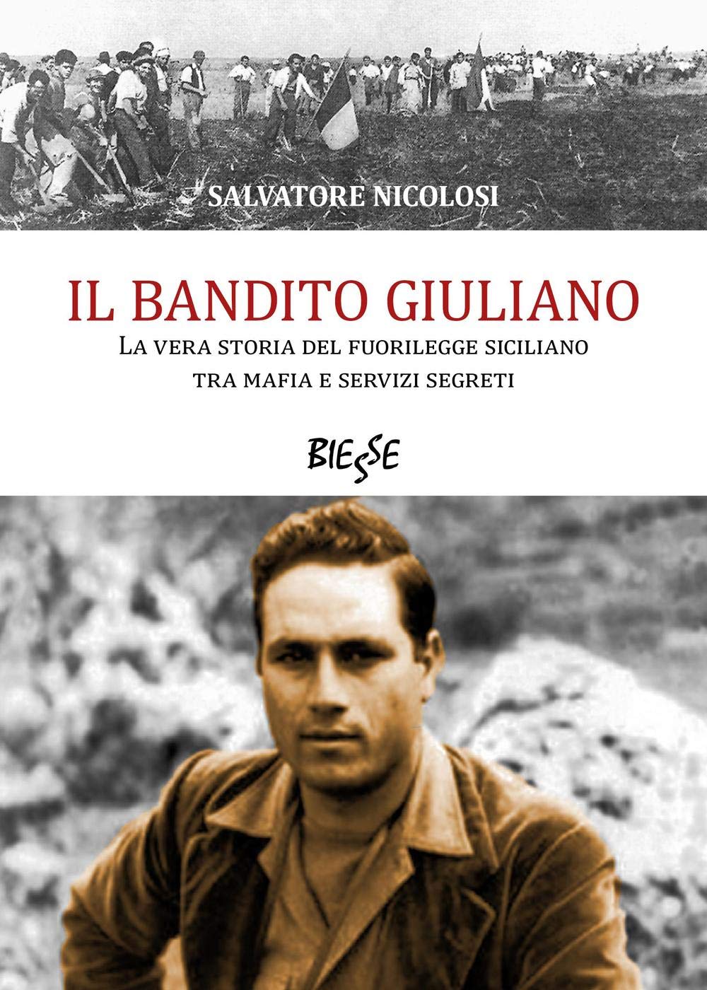 Il bandito Giuliano: La Vera Storia Del Fuoriulegge Siciliano Tra Mafia E Servizi Segreti