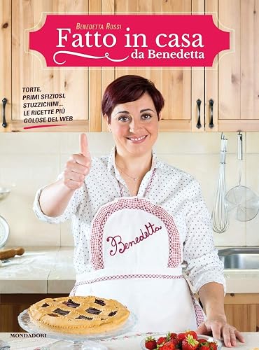Fatto in casa da Benedetta. Torte, primi sfiziosi, stuzzichini... le ricette più golose del web