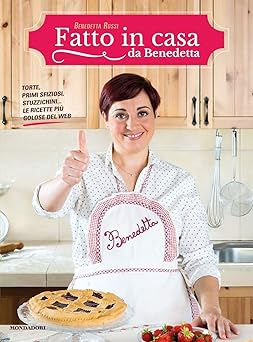 Fatto in casa da Benedetta. Torte, primi sfiziosi, stuzzichini... le ricette più golose del web