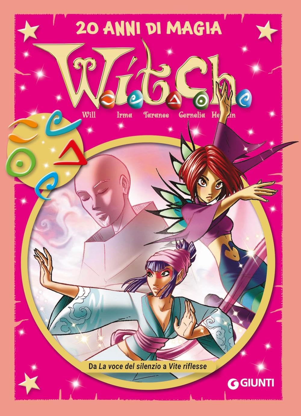 W.i.t.c.h. 20 anni di magia. Da La voce del silenzio a Vite riflesse (Vol. 7)