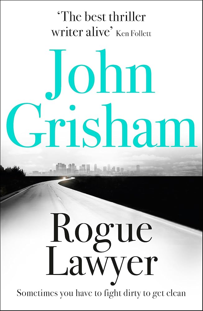 Rogue Lawyer: The suspenseful crime thriller from the number 1 Sunday Times bestselling author