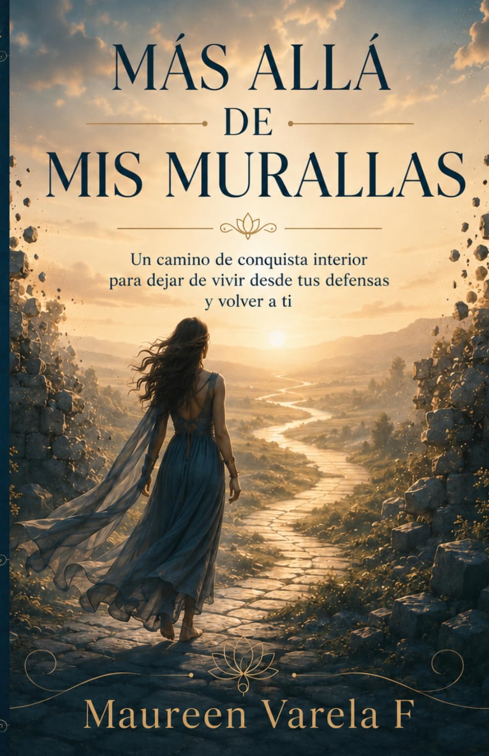 MÁS ALLÁ DE MIS MURALLAS: Un camino de conquista interior para dejar de vivir desde tus defensas y volver a tí
