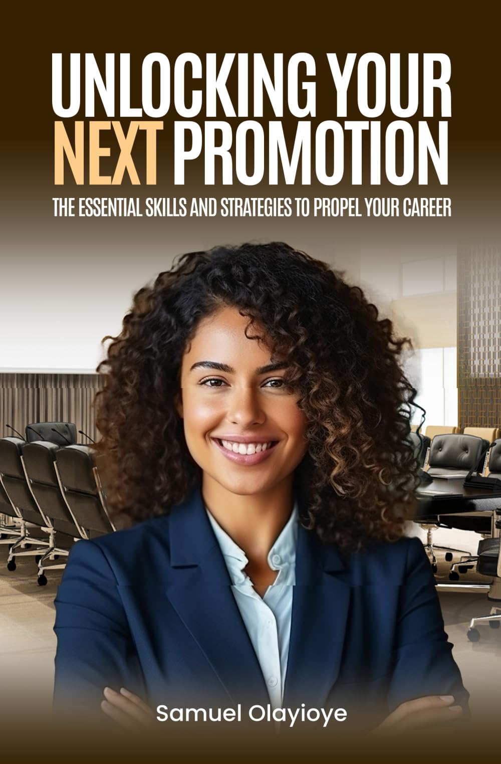 Unlocking Your Next Promotion: The Essential Skills and Strategies to Propel Your Career