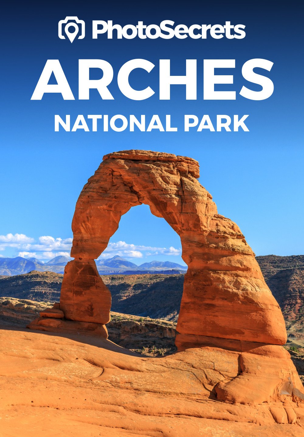 PhotoSecrets Arches National Park: A Photographer’s Guide      Kindle Edition