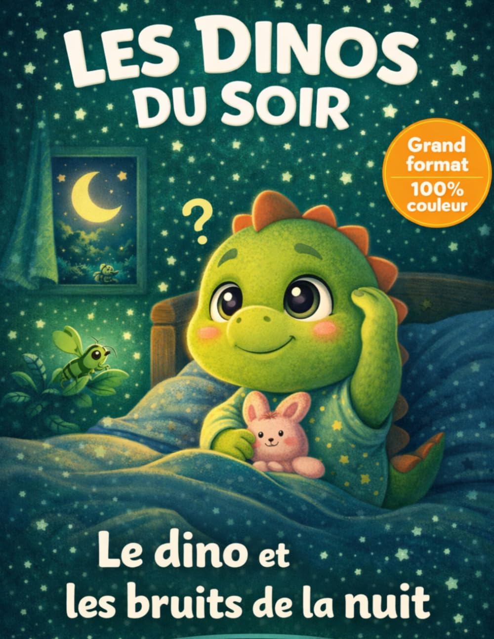 Les dinos du soir : Histoires pour s’endormir facilement et sans peur – Peur des bruits de la nuit – Livre enfant 3 à 6 ans