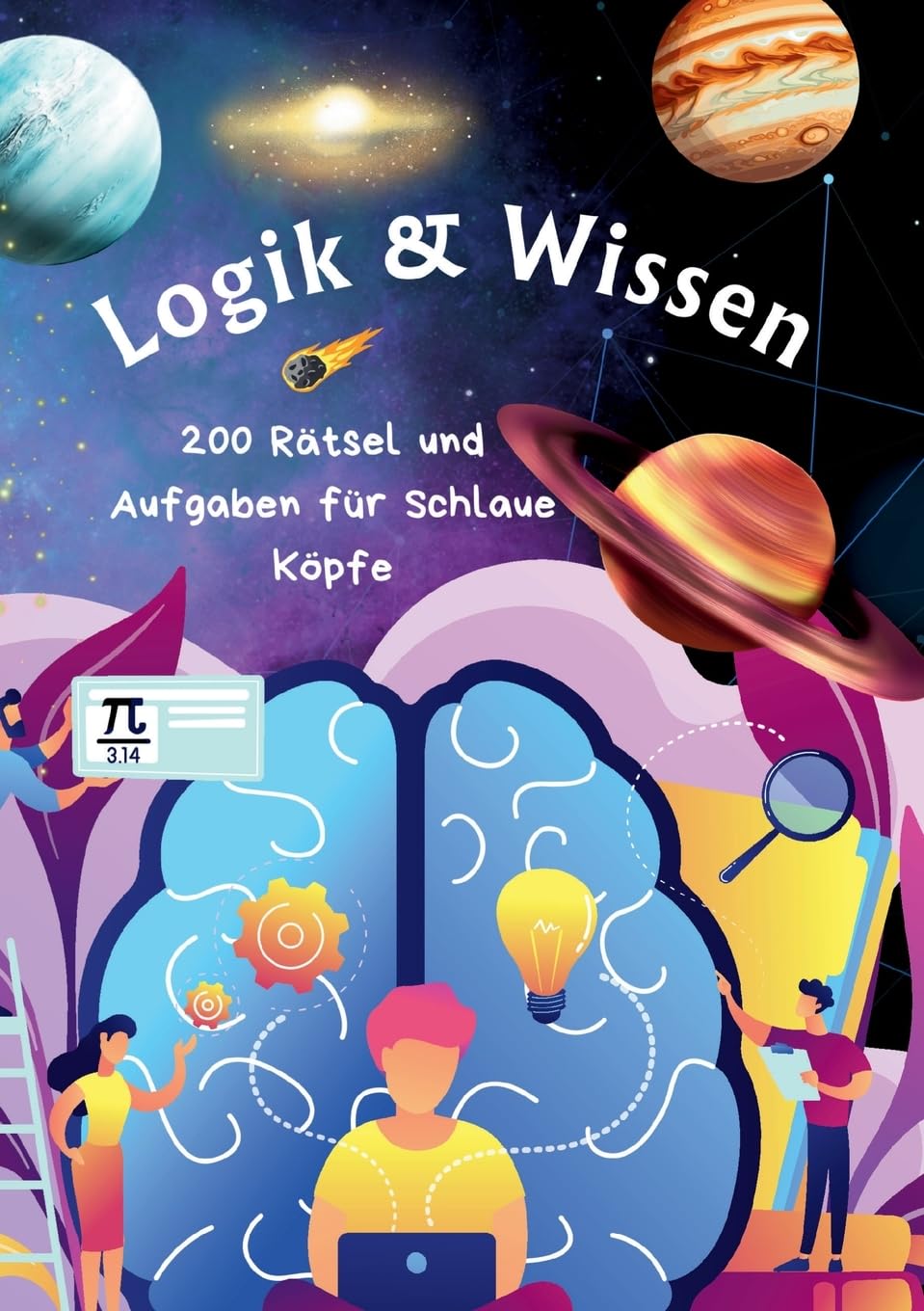 Logik & Wissen: 200 Rätsel und Aufgaben für schlaue Köpfe
