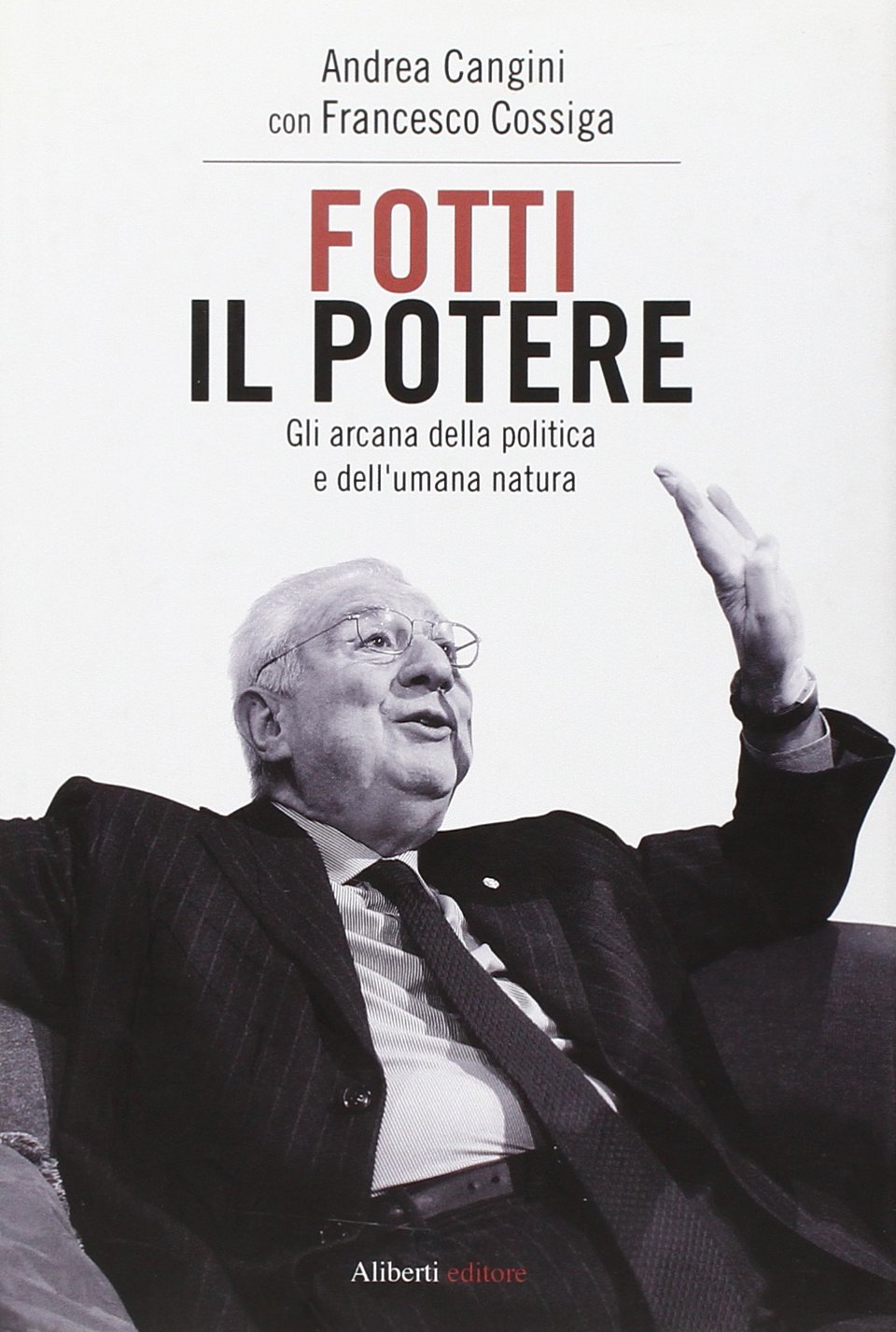 Fotti il potere. Gli arcana della politica e dell'umana natura