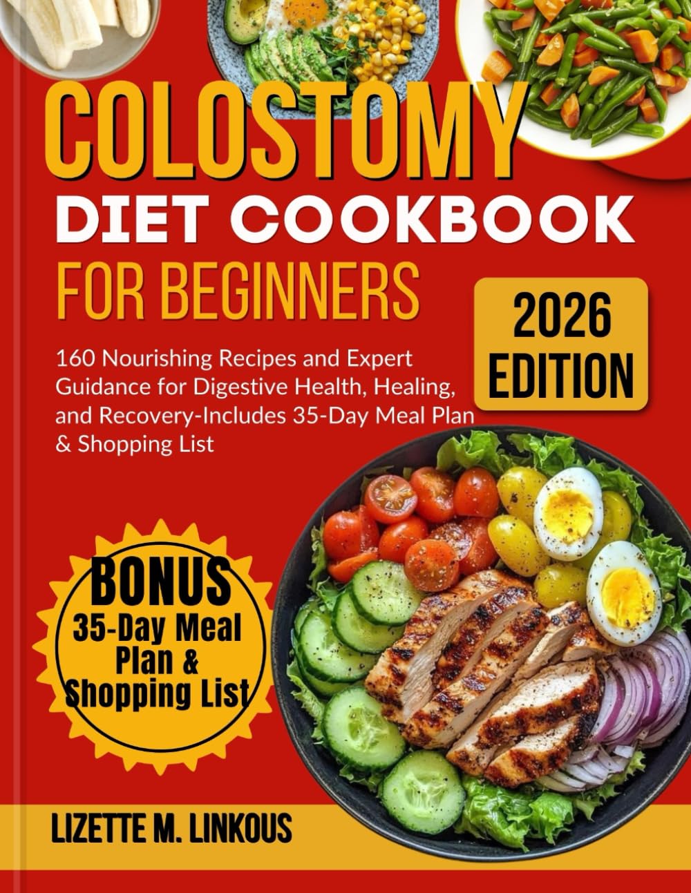 Colostomy Diet Cookbook for Beginners 2026: 160 Nourishing Recipes and Expert Guidance for Digestive Health, Healing, and Recovery-Includes 35-Day Meal Plan & Shopping List