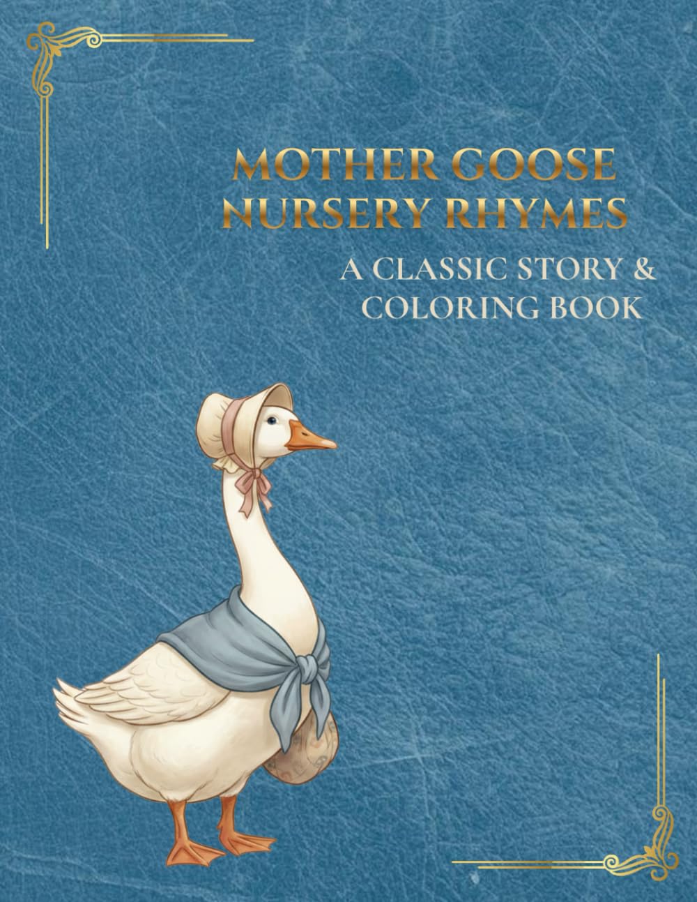Mother Goose Nursery Rhymes A Classic Story & Coloring Book: Classic Rhymes, Timeless Verses & Vintage Storybook Illustrations for Relaxing Coloring ... Tales — A Story & Coloring Collection)