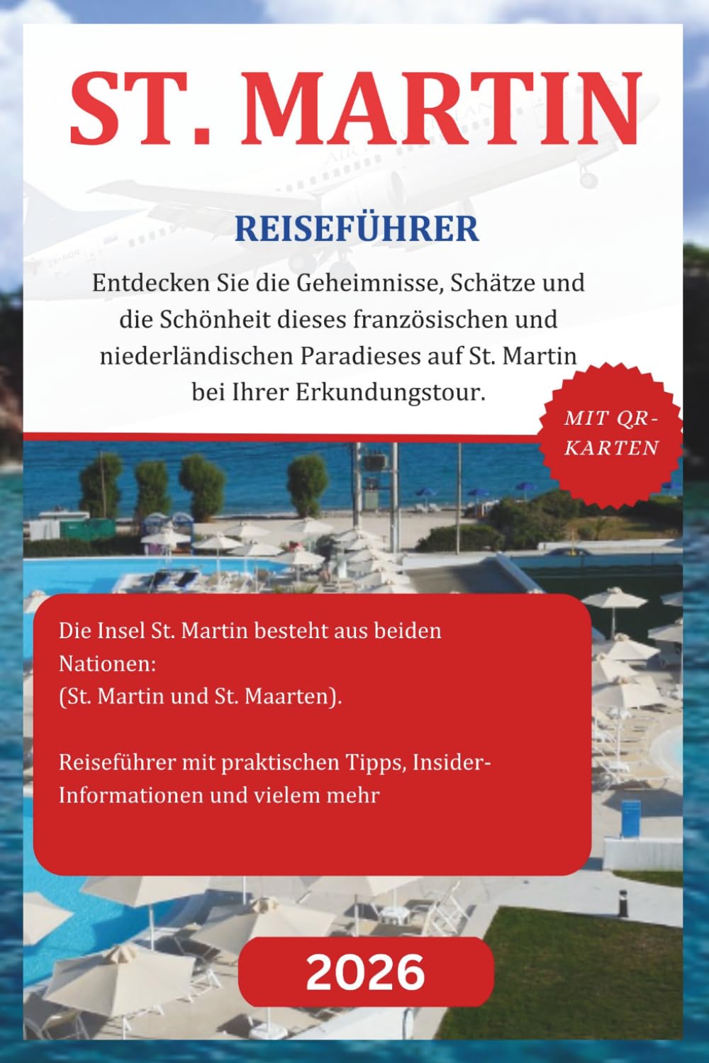 ST. MARTIN REISEFÜHRER 2026: Entdecken Sie die Geheimnisse, Schätze und die Schönheit dieses französischen und niederländischen Paradieses auf St. Martin bei Ihrer Erkundungstour.