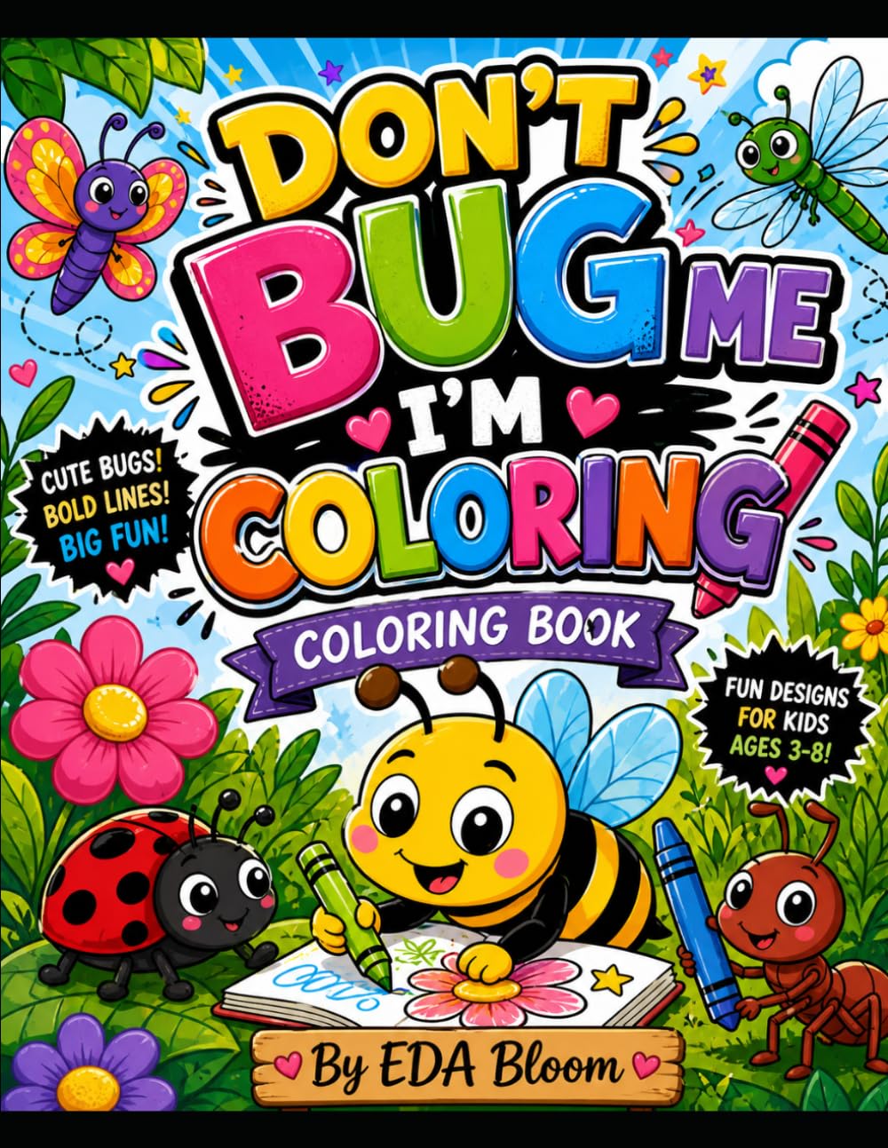 Don't Bug Me I'm Coloring: The Bug Coloring Book