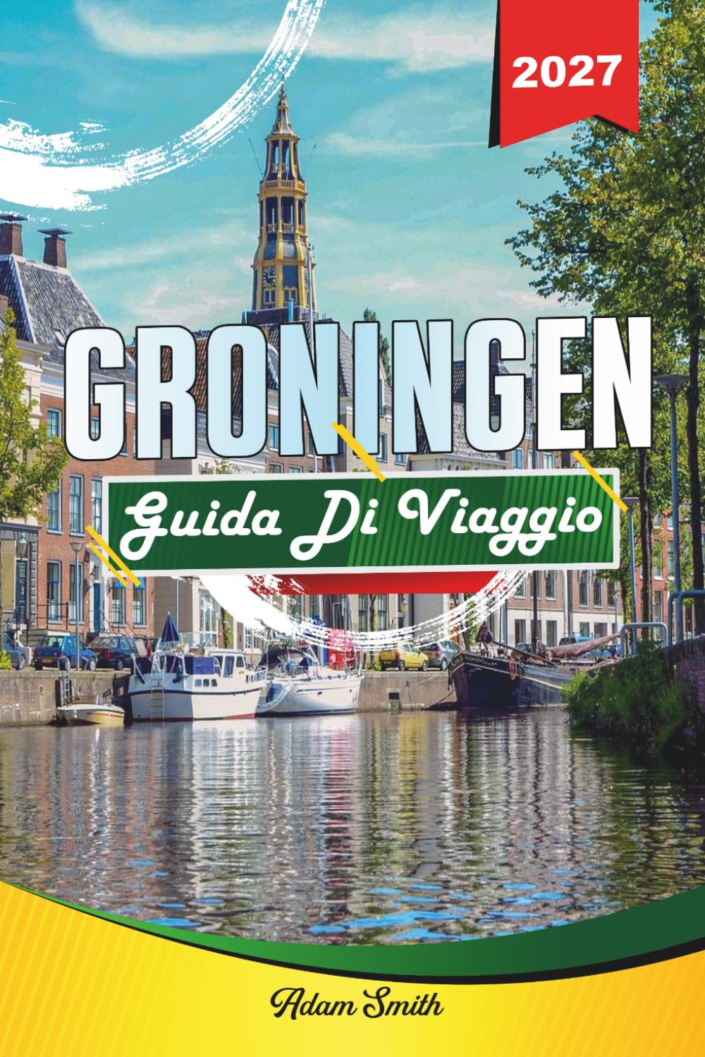GUIDA DI VIAGGIO GRONINGEN 2027: Guarda di più. Spendi di meno. Zero stress.