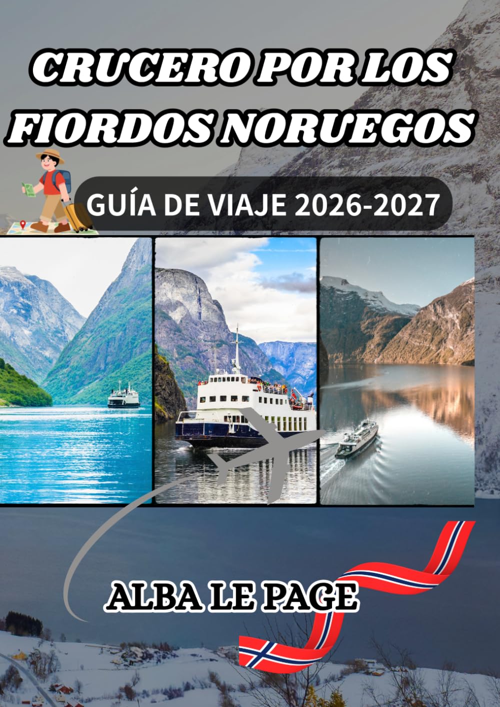 Guía de Viaje para Cruceros por los Fiordos Noruegos 2026–2027: Itinerarios, Puertos, Mejores Líneas de Crucero, Consejos de Equipaje y Recomendaciones de Viaje