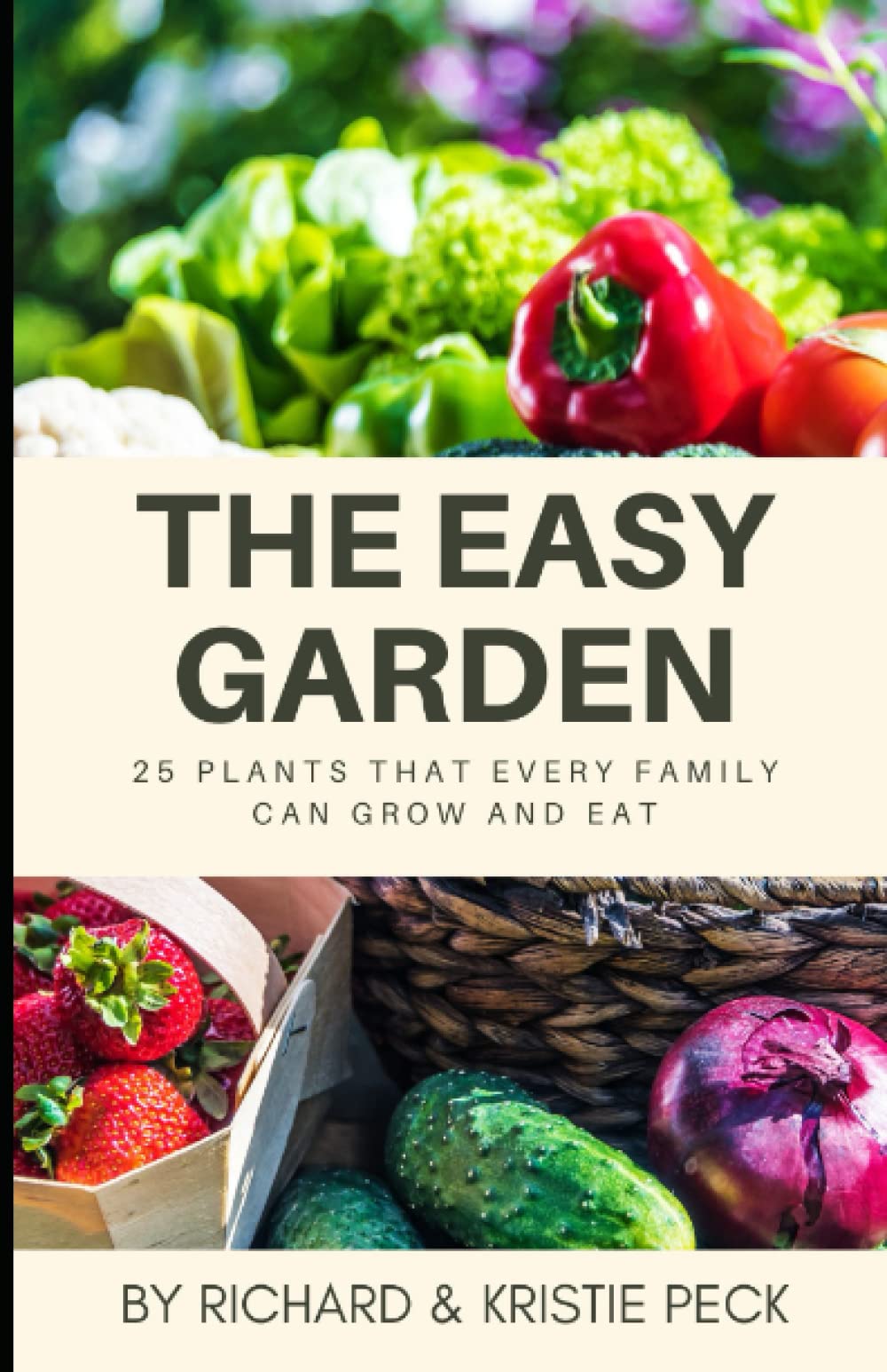 The Easy Garden: 25 Plants That Every Family Can Grow and Eat