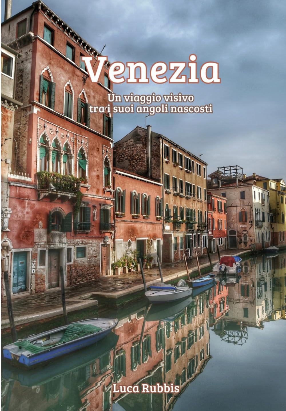 Venezia: Viaggio visivo tra i suoi angoli nascosti (Scoprite una Venezia insolita e segreta)