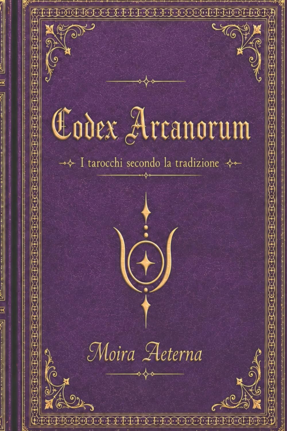 Codex Arcanorum: I tarocchi secondo la tradizione (Bibliotheca Occulta)