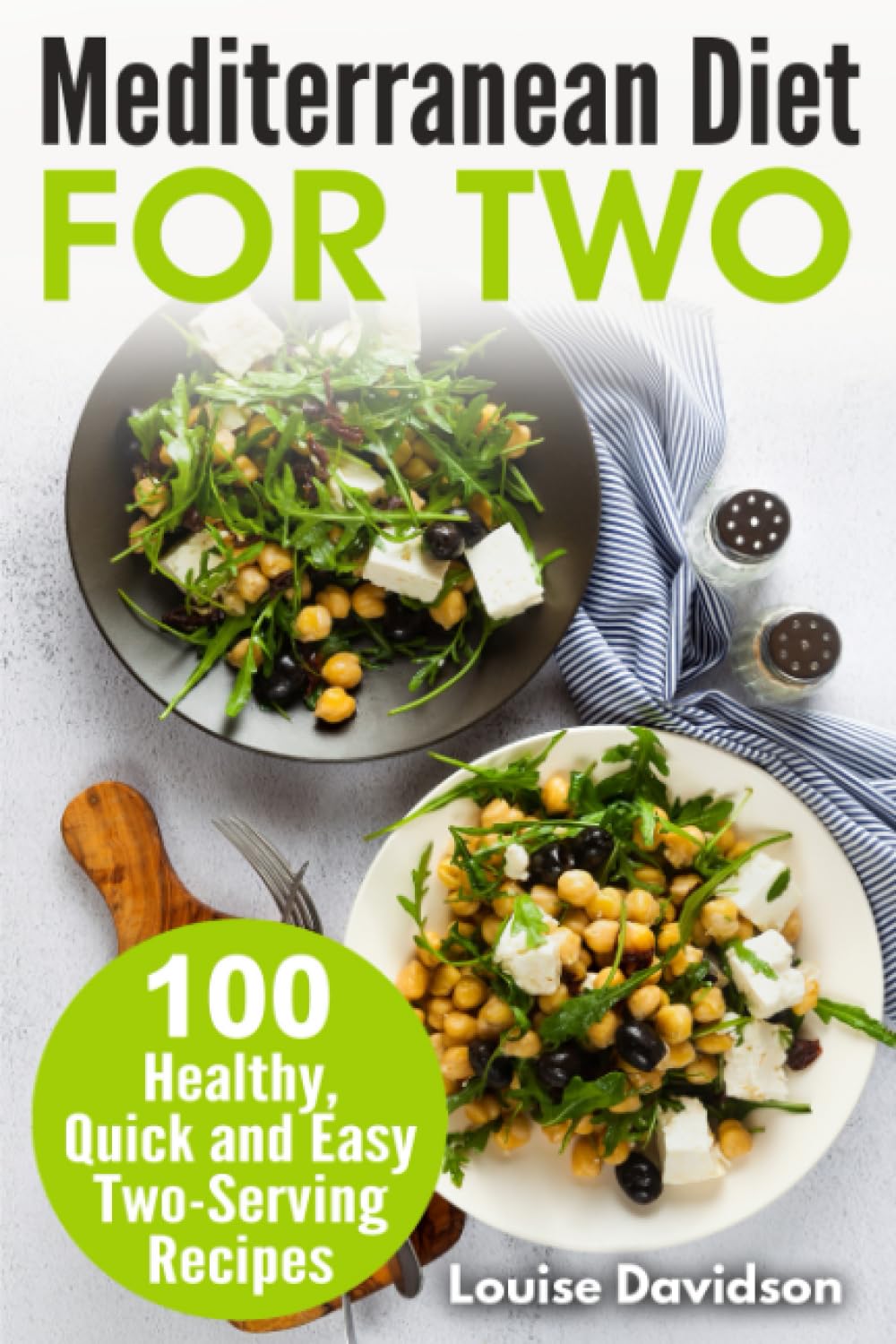 Mediterranean Diet for Two: 100 Healthy, Quick and Easy Two-Serving Recipes (Small Batch Recipe Books)