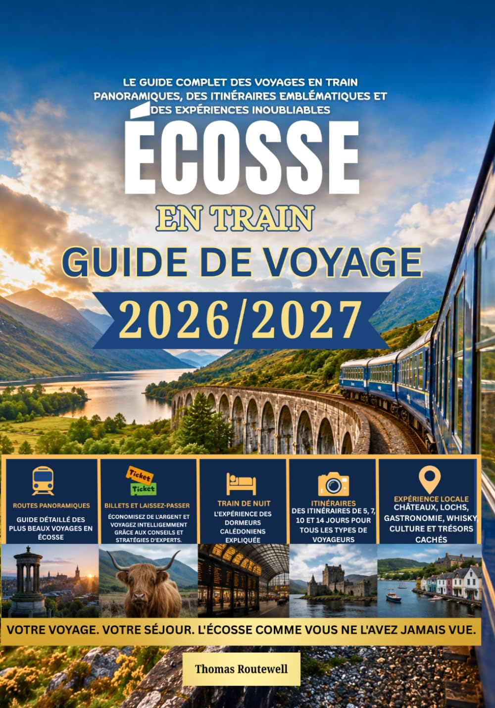Guide de voyage en train en Écosse 2026/2027: Le guide ferroviaire complet de l'Écosse pour les voyageurs novices — Incluant les itinéraires pittoresques des Highlands,les trains de nuit, les villes