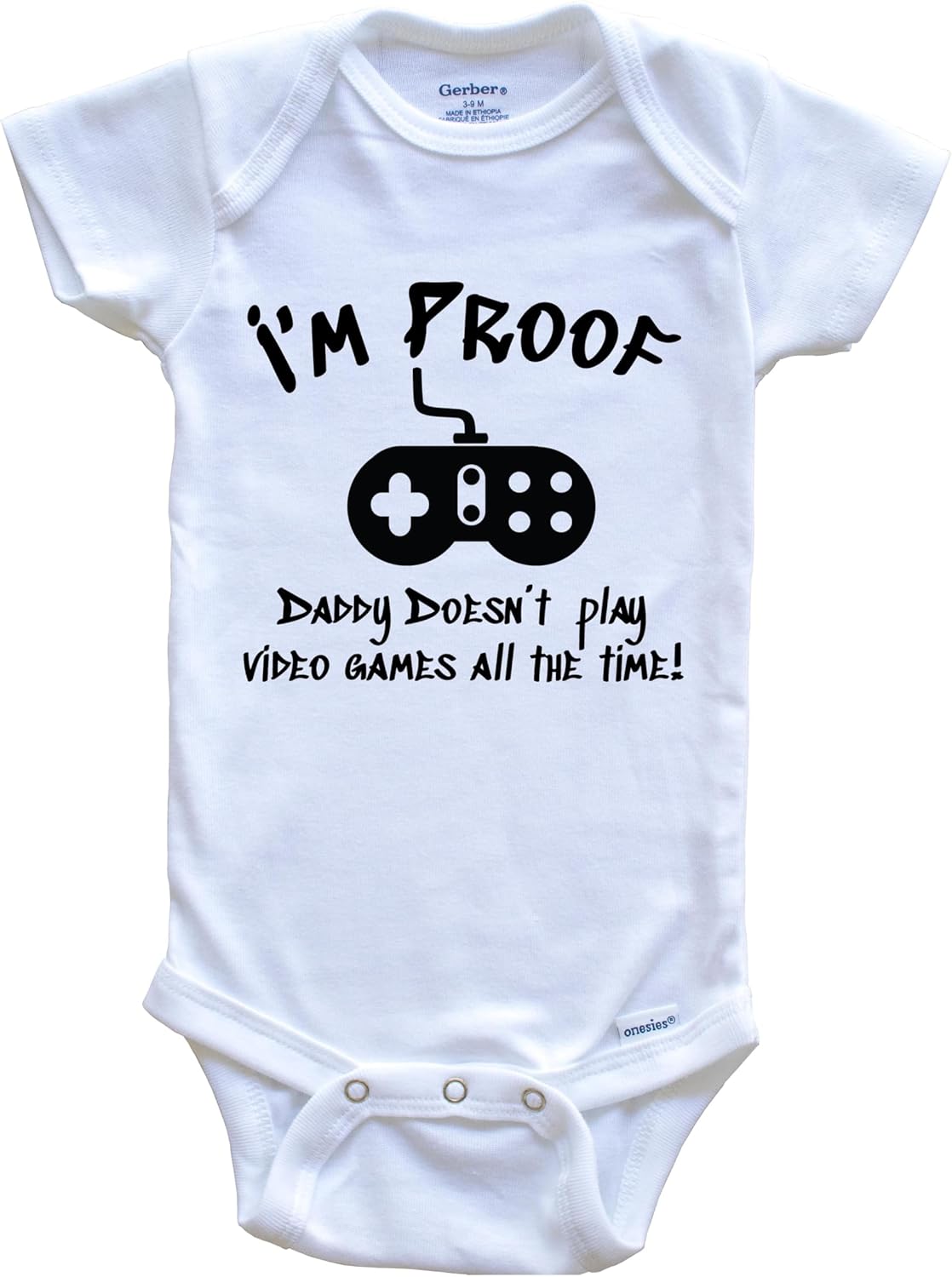 I'm Proof Daddy Doesn't Play Video Games All The Time Funny One Piece Baby Bodysuit