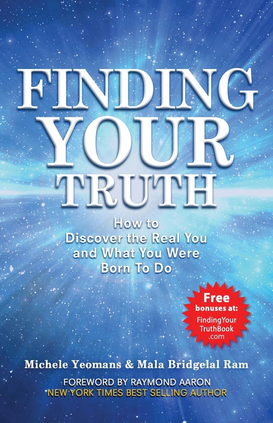Finding Your Truth: How to Discover the Real You and What You Were Born To Do
