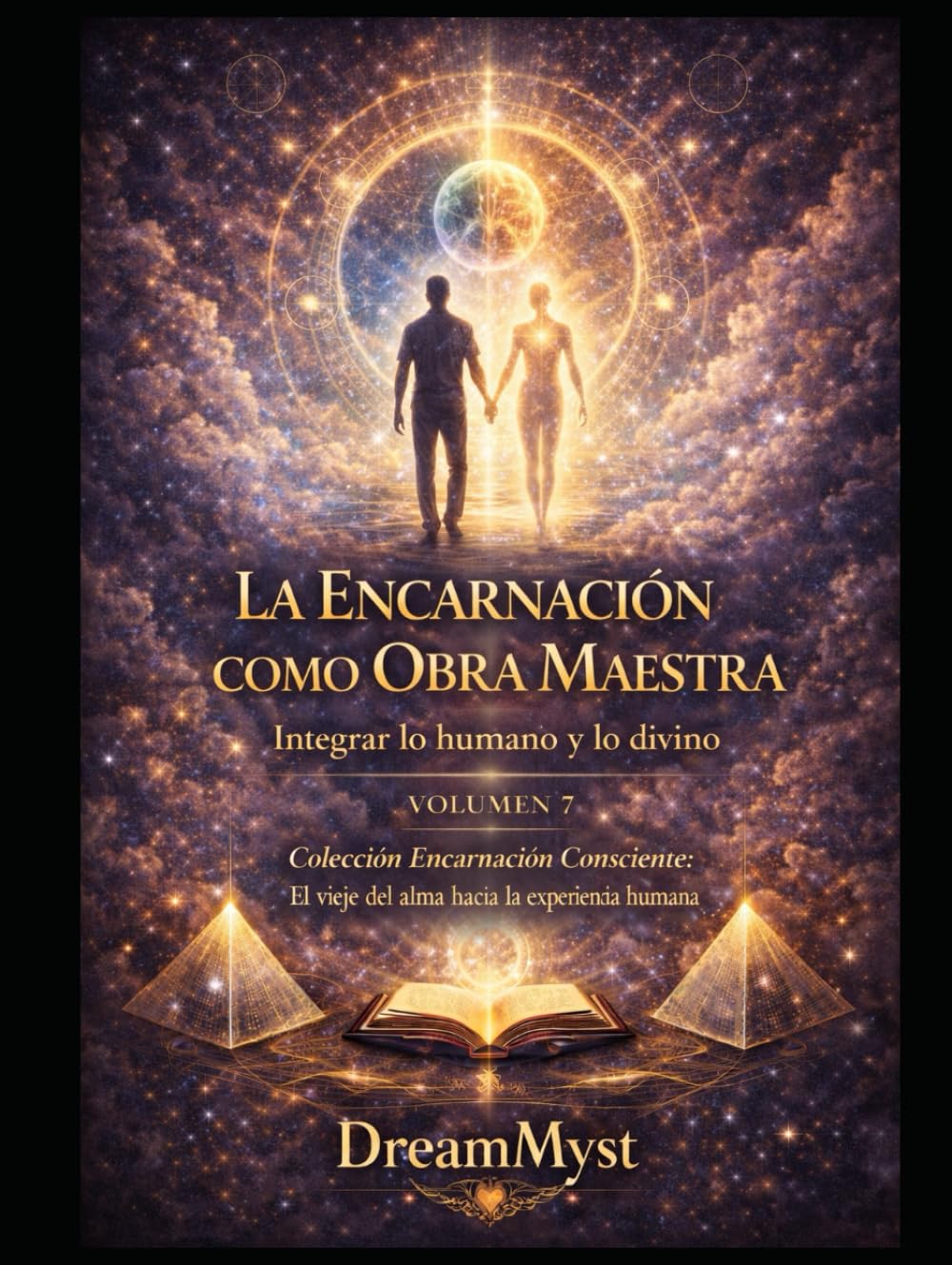 Colección Encarnación Consciente: El viaje del alma hacia la experiencia humana: Volumen 7 — La Encarnación como Obra Maestra: Integrar lo humano y lo divino