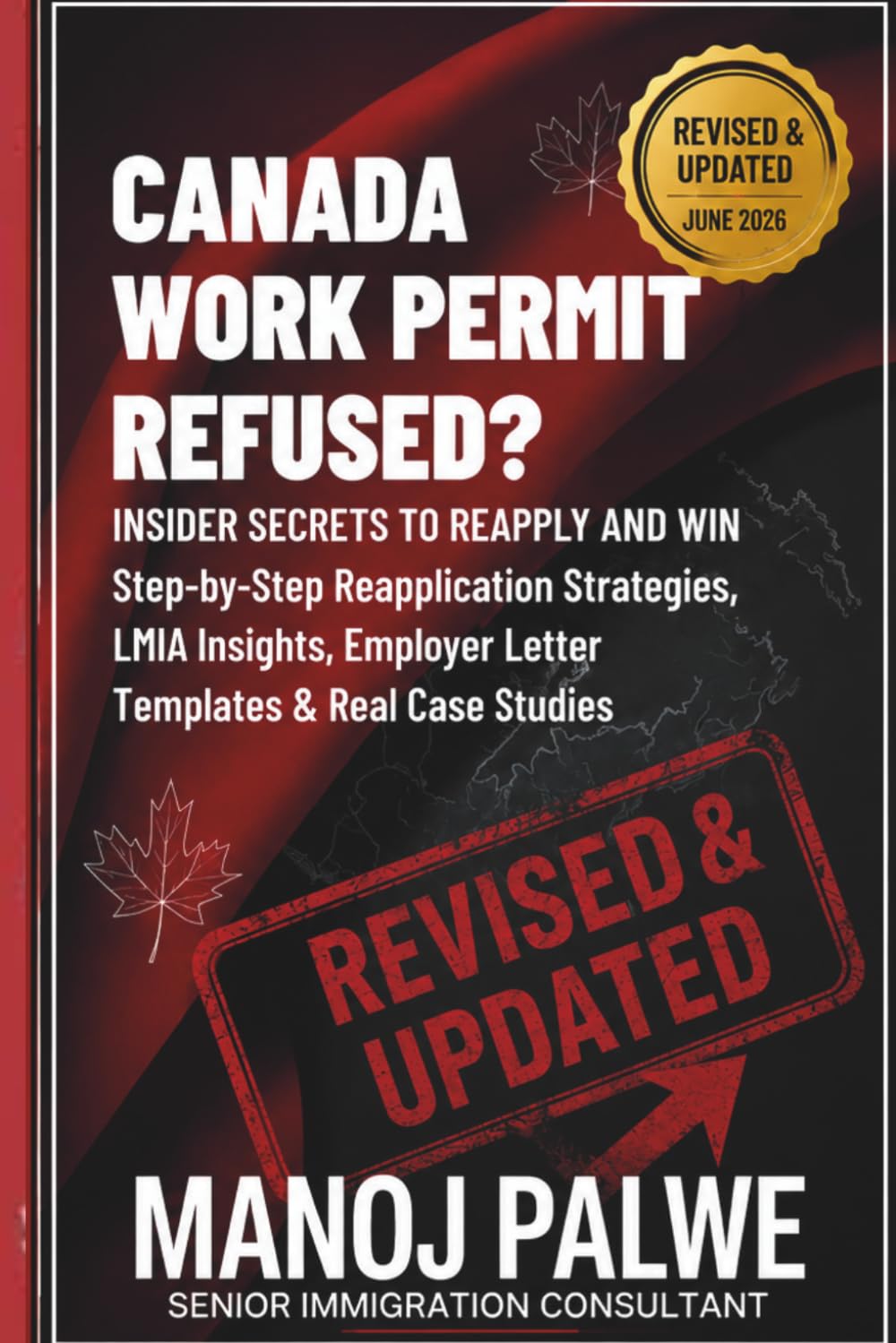Canada Work Permit Refused? 2026: Insider Secrets to Reapply and Win Step-by-Step Reapplication Strategies, LMIA Insights, Employer Letter Templates & ... & RECOVERY - The Second Chance Series)
