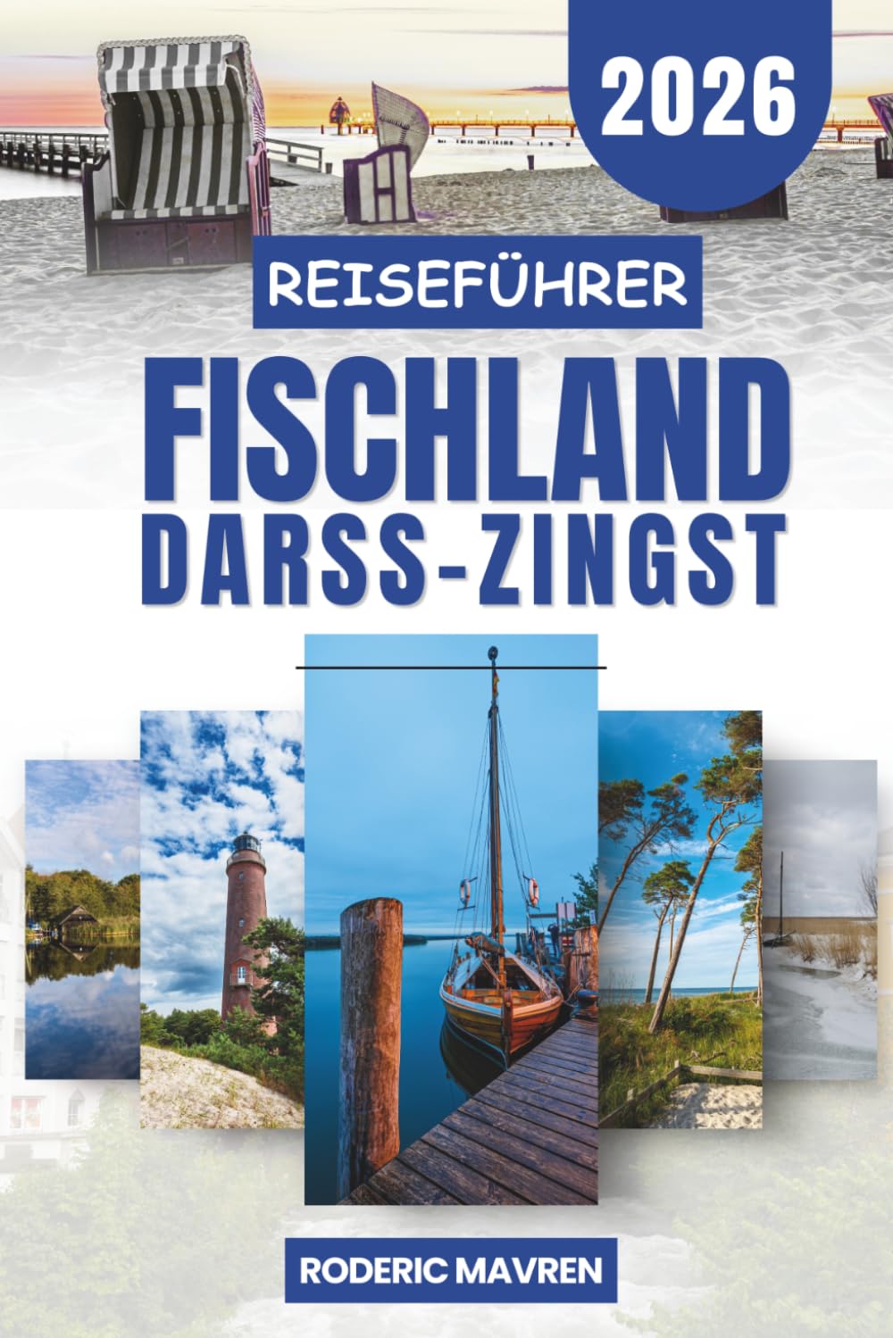 FISCHLAND‑DARß‑ZINGST Reiseführer 2026: Praktischer Ostsee Reiseführer für Prerow, Ahrenshoop und Weststrand mit Routen, Stränden, Rad und Wandertouren in Mecklenburg Vorpommern