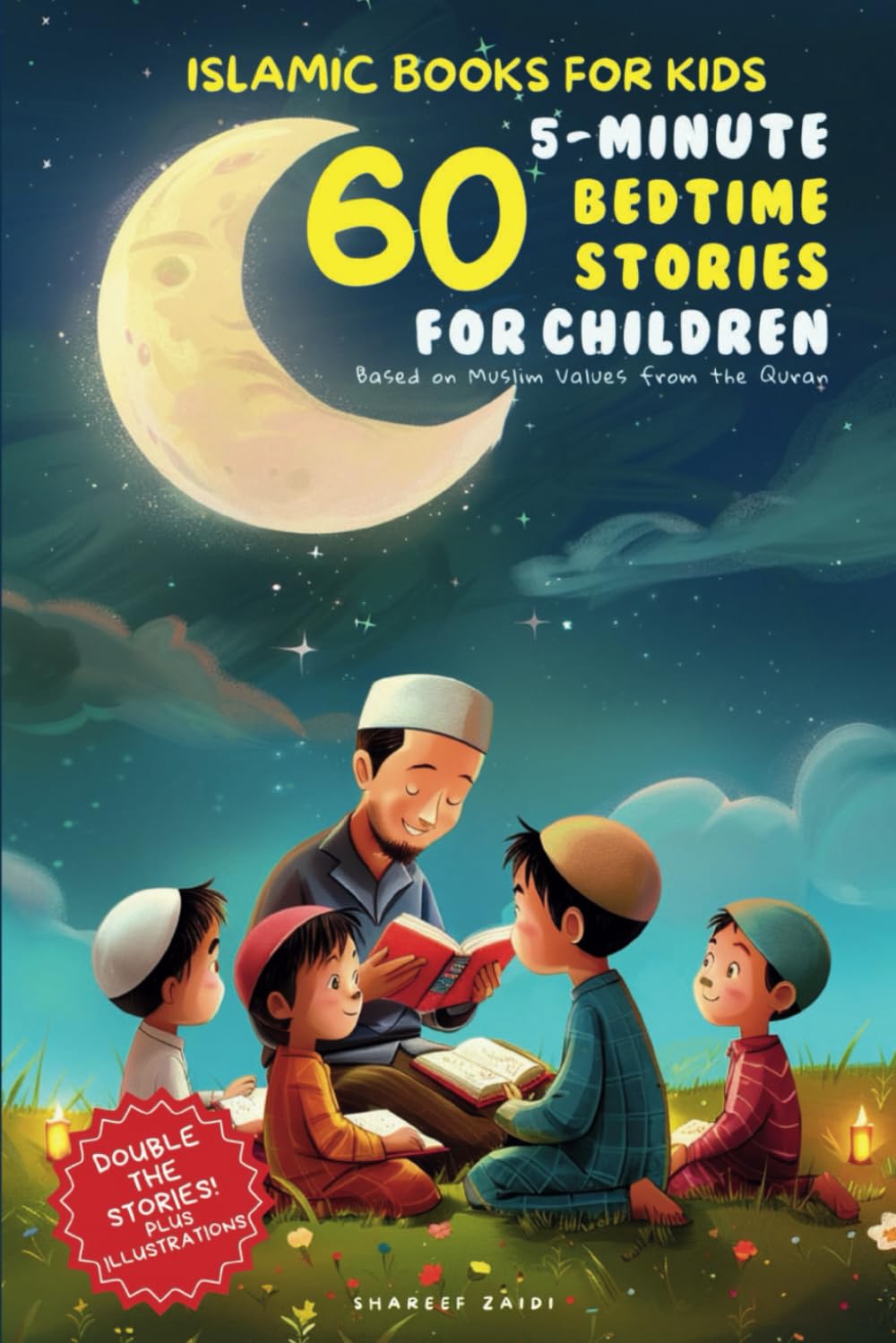 Islamic Books for Kids: 60 5-Minute Bedtime Stories for Children Based on Muslim Values from the Quran: Double the Story for the Thirty Holy Nights of Ramadan!