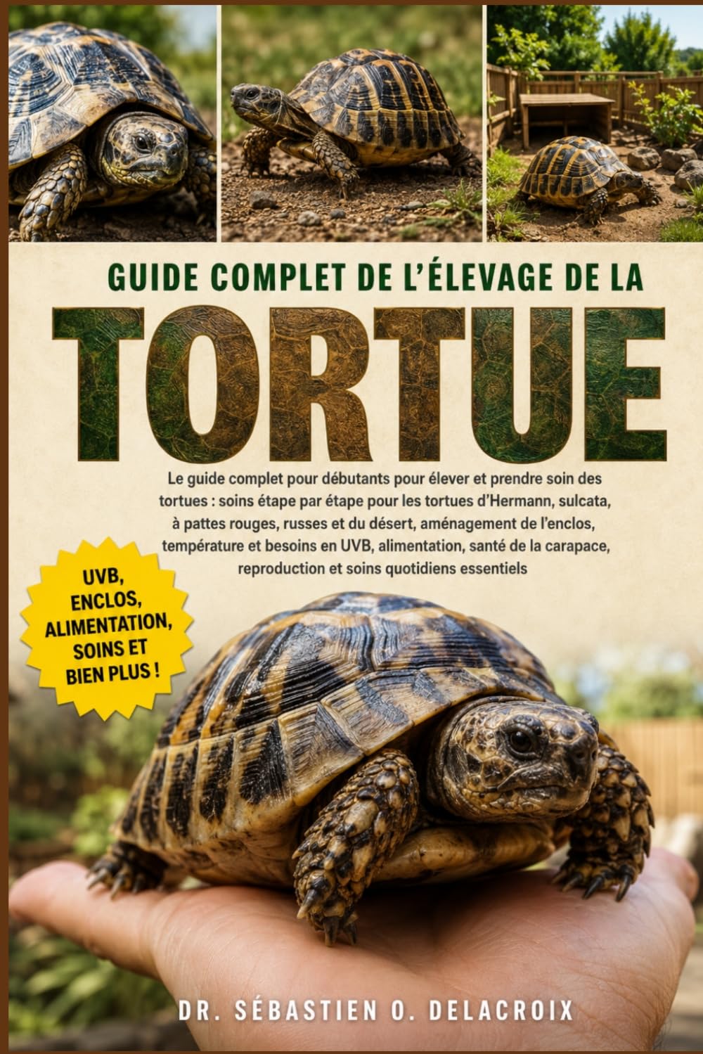 GUIDE COMPLET DE L’ÉLEVAGE DE LA TORTUE: Le guide complet pour débutants pour élever et prendre soin des tortues : soins étape par étape pour les.....reproduction et soins quotidiens essentiels