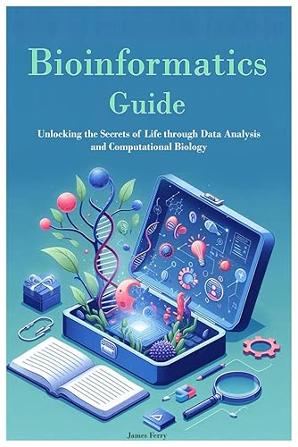 Bioinformatics Guide: Unlocking the Secrets of Life through Data Analysis and Computational Biology