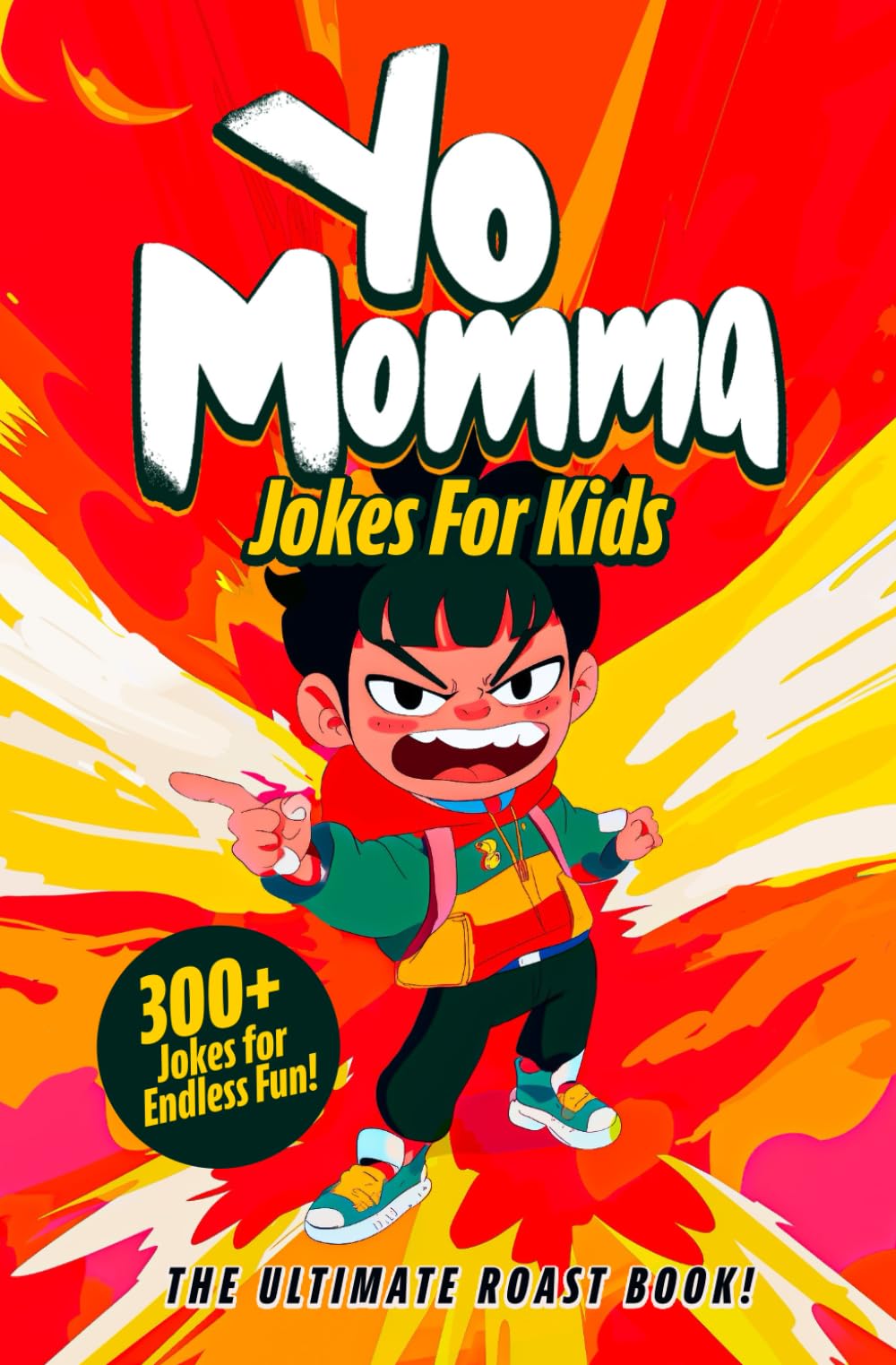Yo Momma Jokes For Kids: The Ultimate Roast Book! - Funny and Humorous Yo Momma Jokes - A Great Gift For Kids