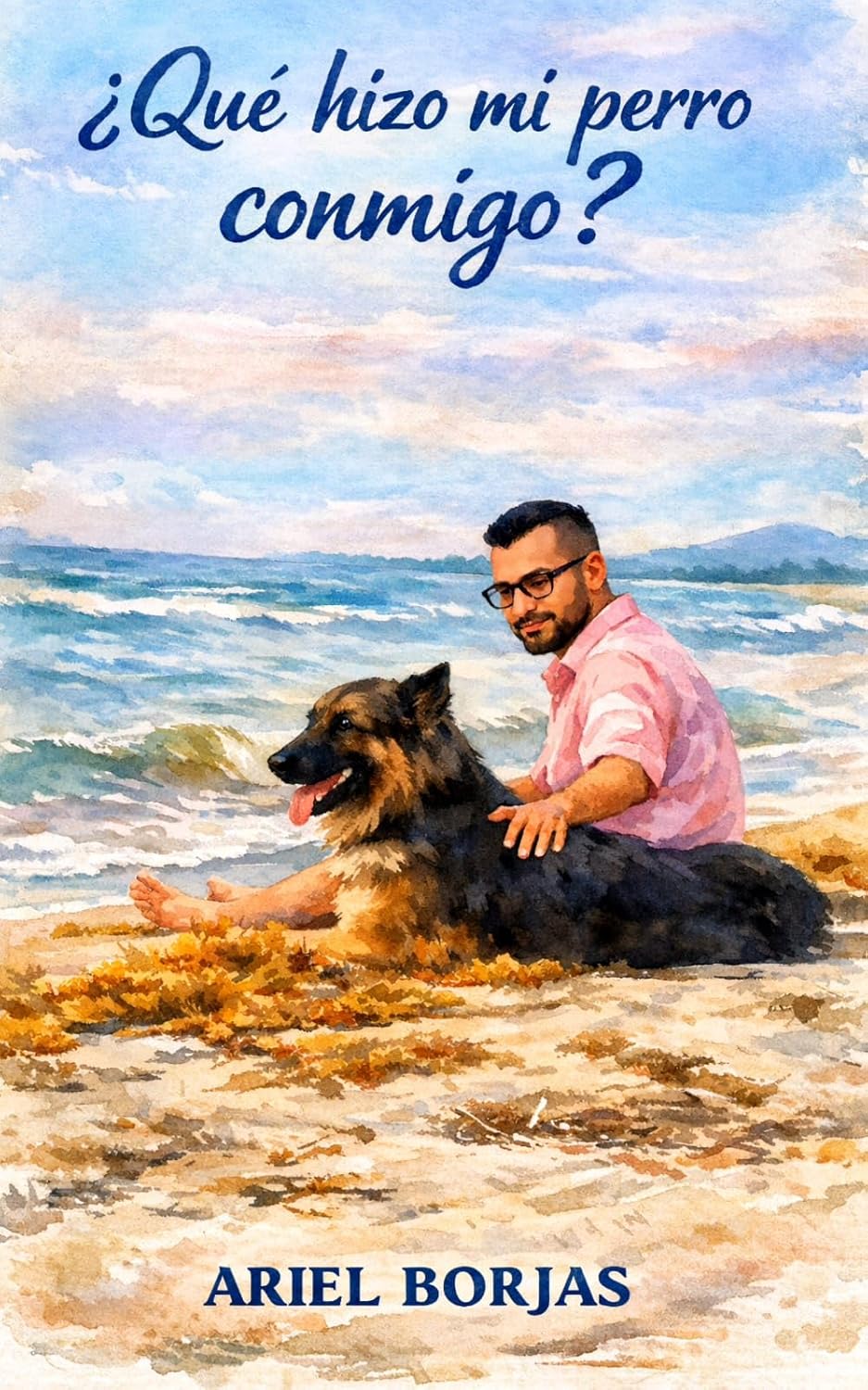 ¿Qué hizo mi perro conmigo? (Spanish Edition)      Kindle Edition