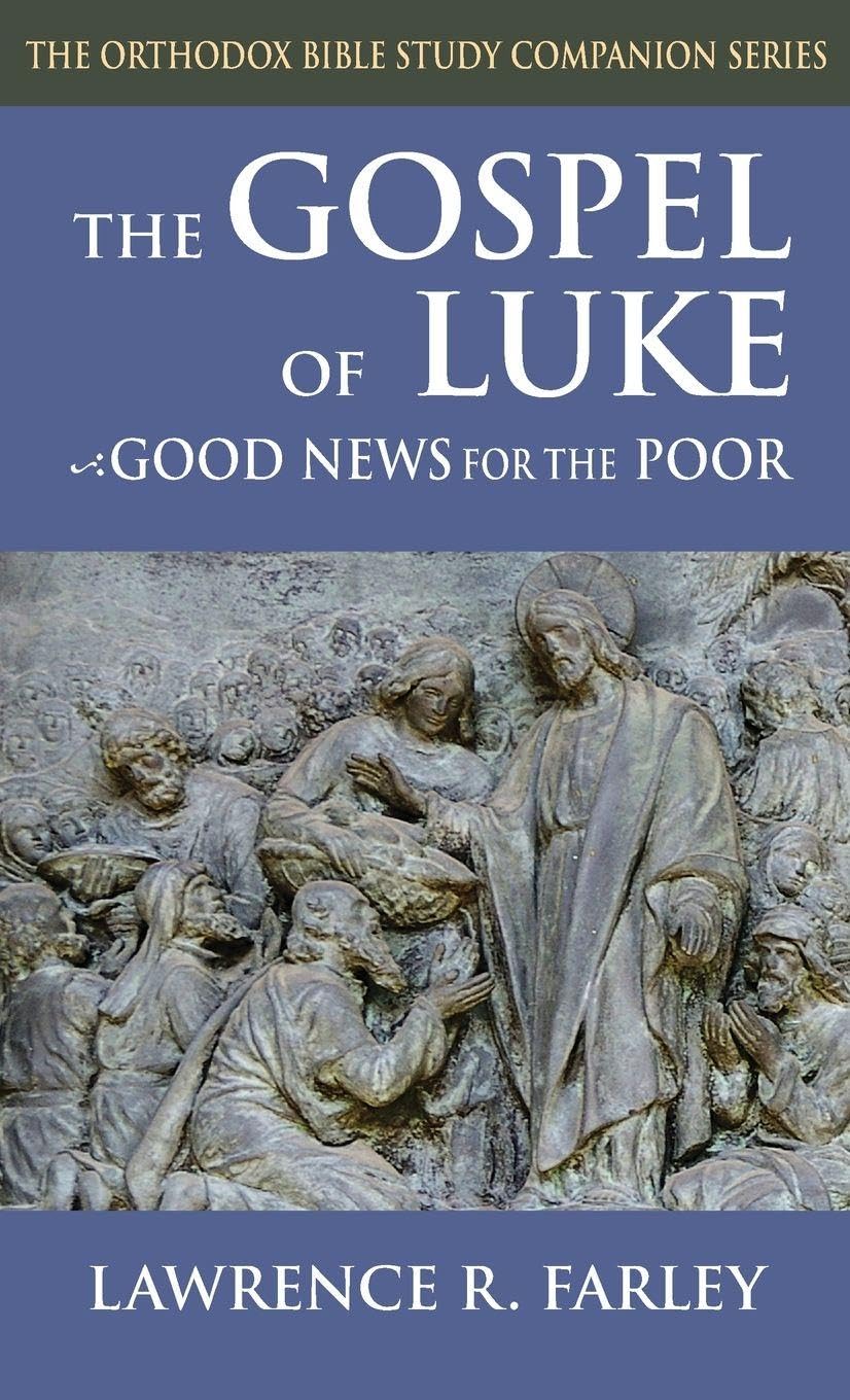 Gospel of Luke: Good News for the Poor (Orthodox Bible Study Companion)