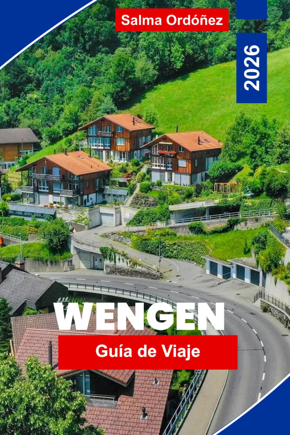 WENGEN Guía de viaje 2026: Descubre picos alpinos, viajes panorámicos en tren, senderos de montaña, encanto suizo y consejos prácticos para tu escapada a Suiza