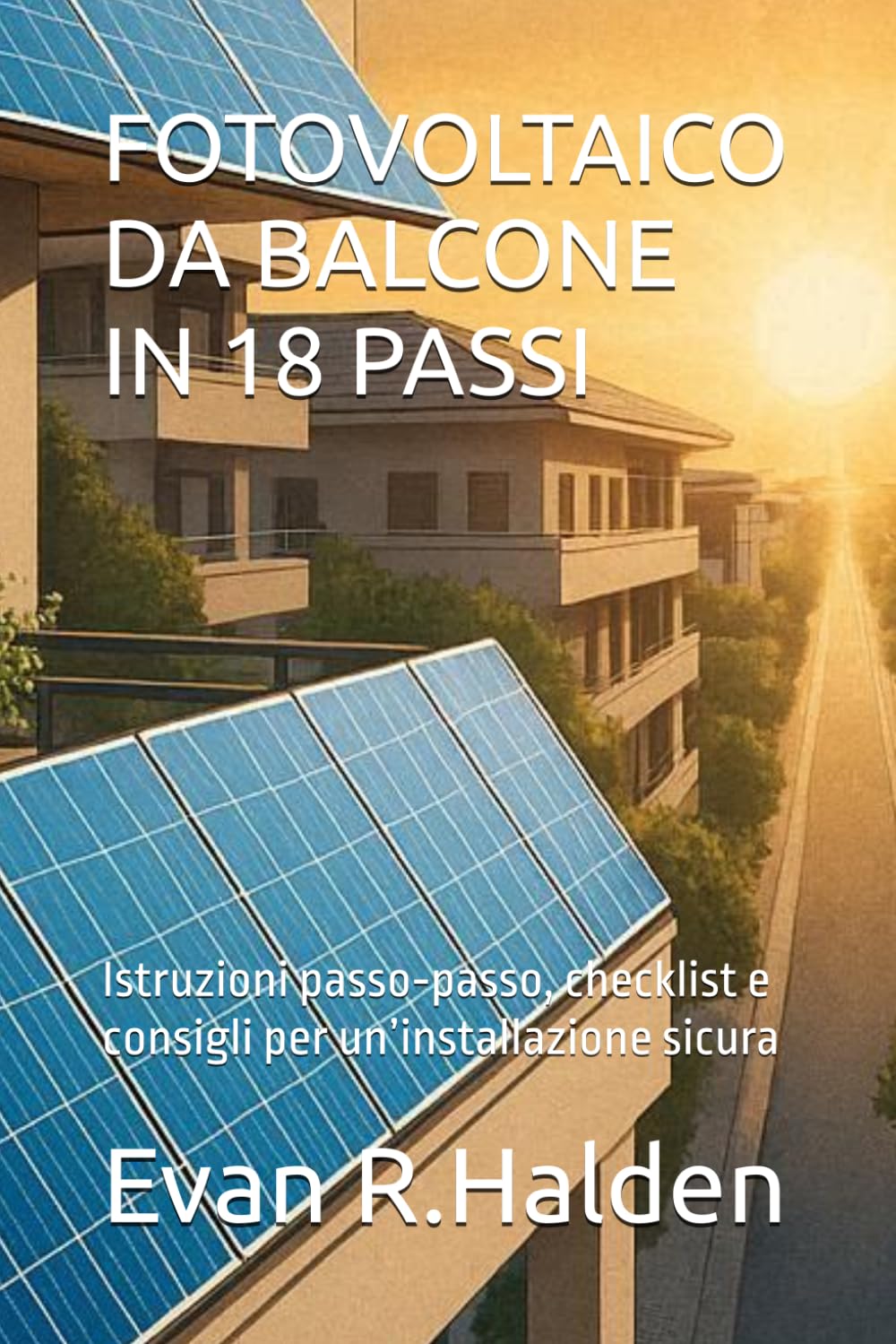 FOTOVOLTAICO DA BALCONE IN 18 PASSI: Istruzioni passo‑passo, checklist e consigli per un’installazione sicura