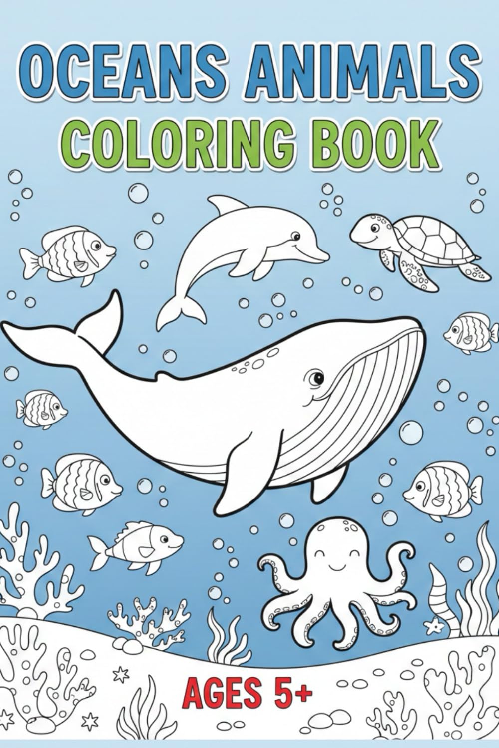 Ocean Animals Coloring Book for Kids Ages 5+ Fun & Easy Sea Creatures Coloring Pages | Sharks, Dolphins, Whales, Fish & More | Educational Underwater Coloring Book for Boys & Girls