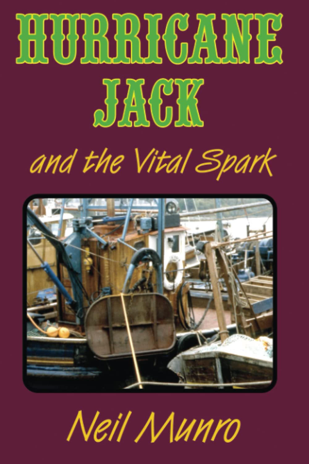 Hurricane Jack And the Vital Spark: More Adventures on the West Coast of Scotland aboard the Vital Spark
