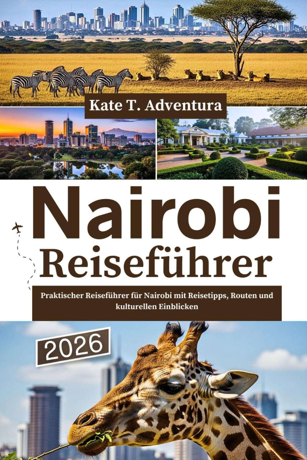 Nairobi Reiseführer 2026: Praktischer Reiseführer für Nairobi mit Reisetipps, Routen und kulturellen Einblicken