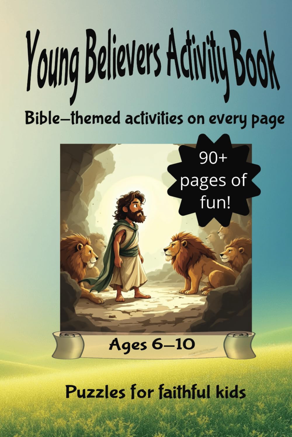 Young Believers Activity Book: Christian children's activity book to help keep young believers focused on their Faith. Filled with Bible-based ... 96 pages, great as a gift or long trips