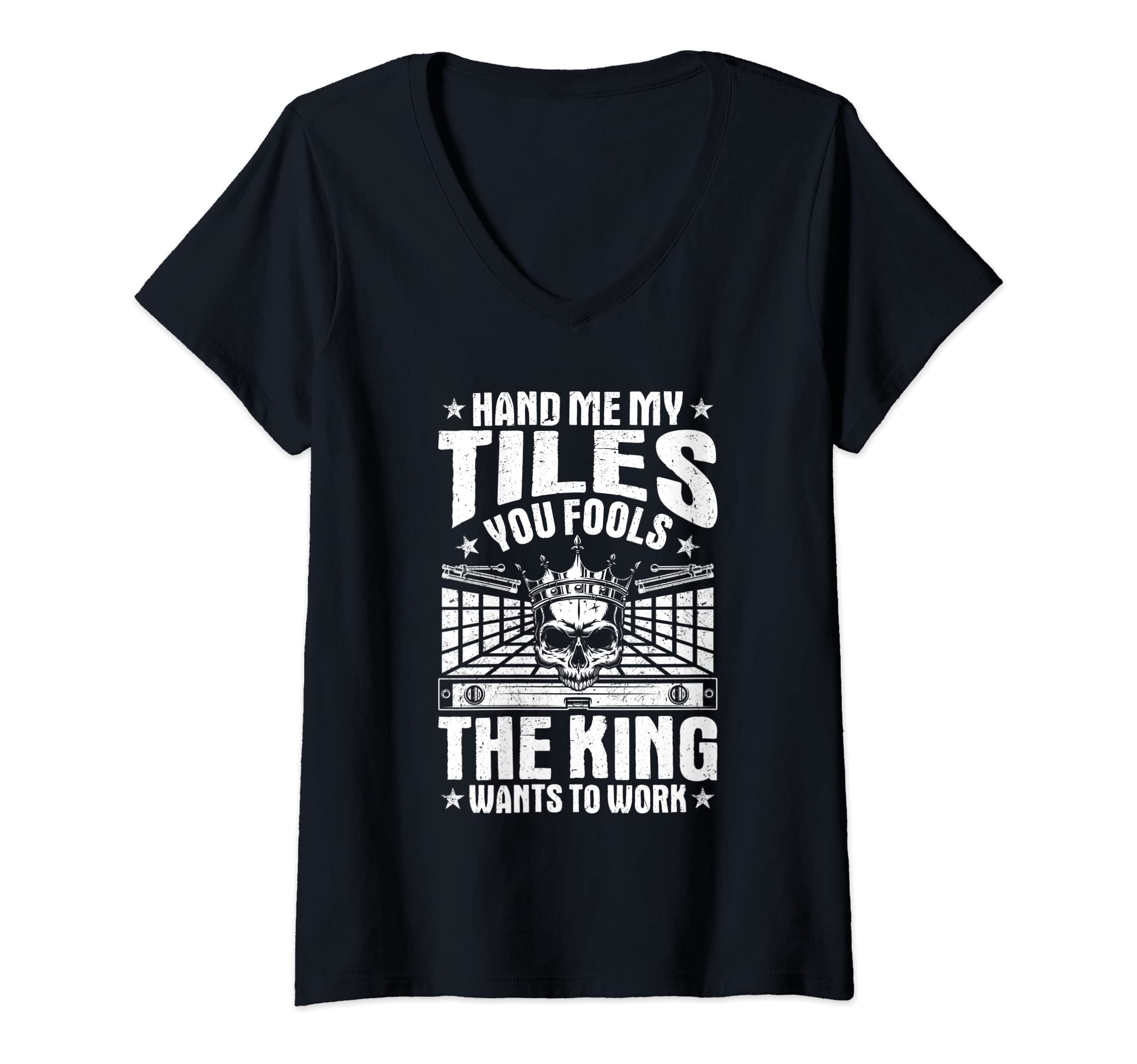 Womens Tile Man The King Wants To Work Tile Setter Floor Tiler V-Neck T-Shirt, Black