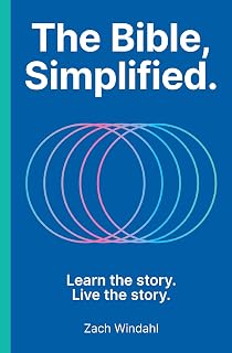 The Bible Simplified by Zach Windahl: Christian Bible Study Guide to Master Scripture Storyline Easily