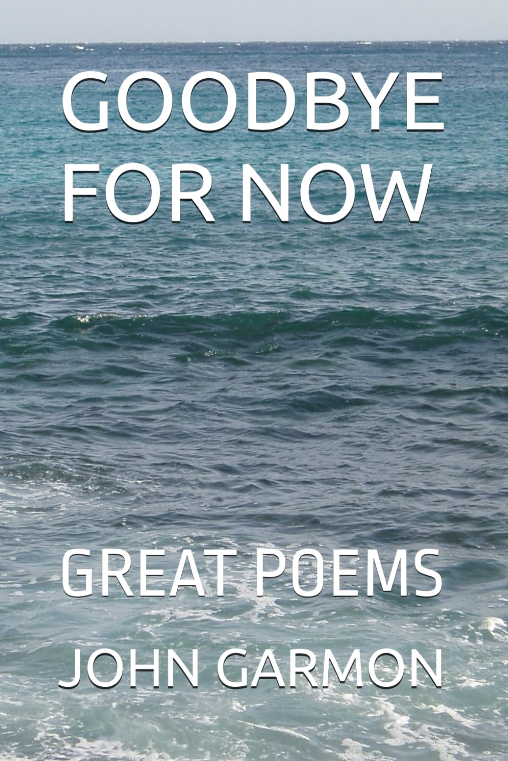 GOODBYE FOR NOW: GREAT POEMS
