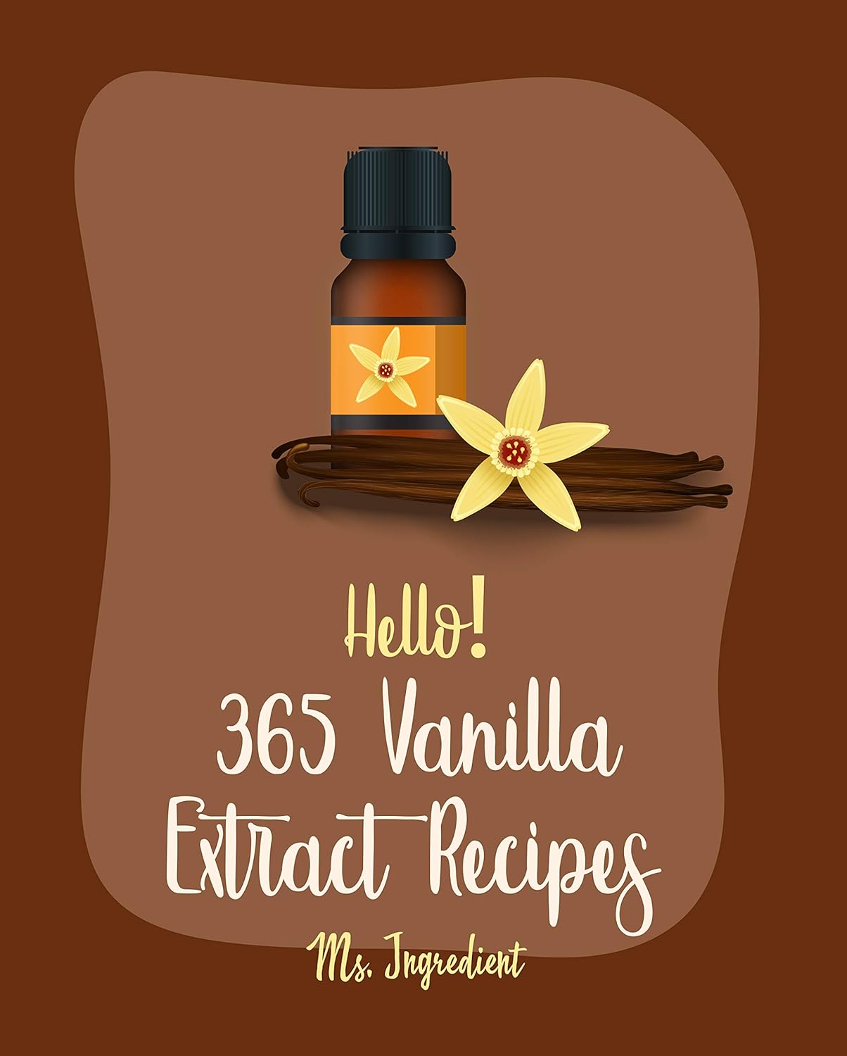 Hello! 365 Vanilla Extract Recipes Best Vanilla Extract