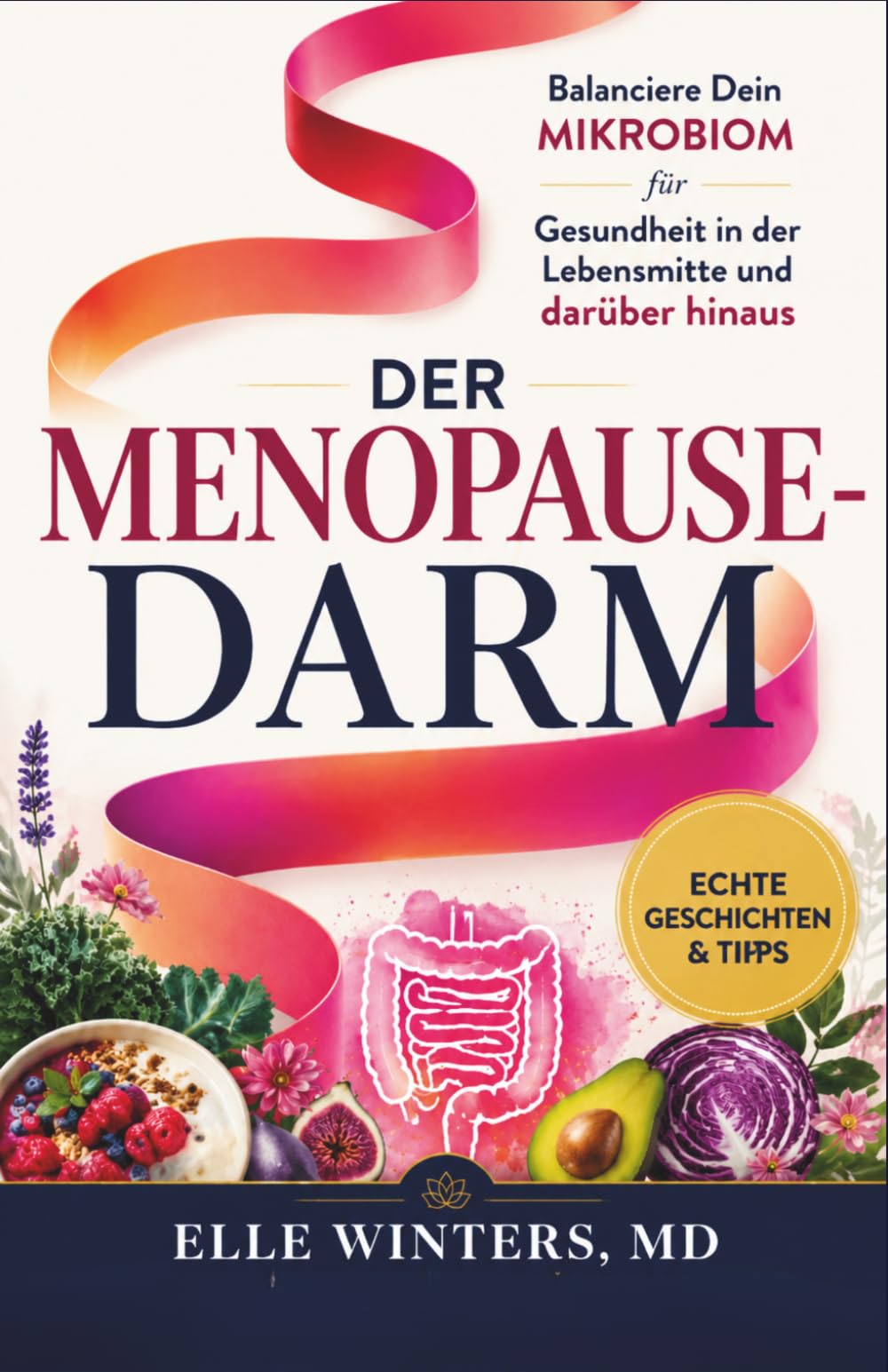 Der Menopause-Darm: Balanciere Dein Mikrobiom für Gesundheit in der Lebensmitte und darüber hinaus