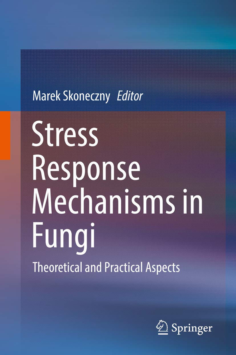 Stress Response Mechanisms in Fungi: Theoretical and Practical Aspects