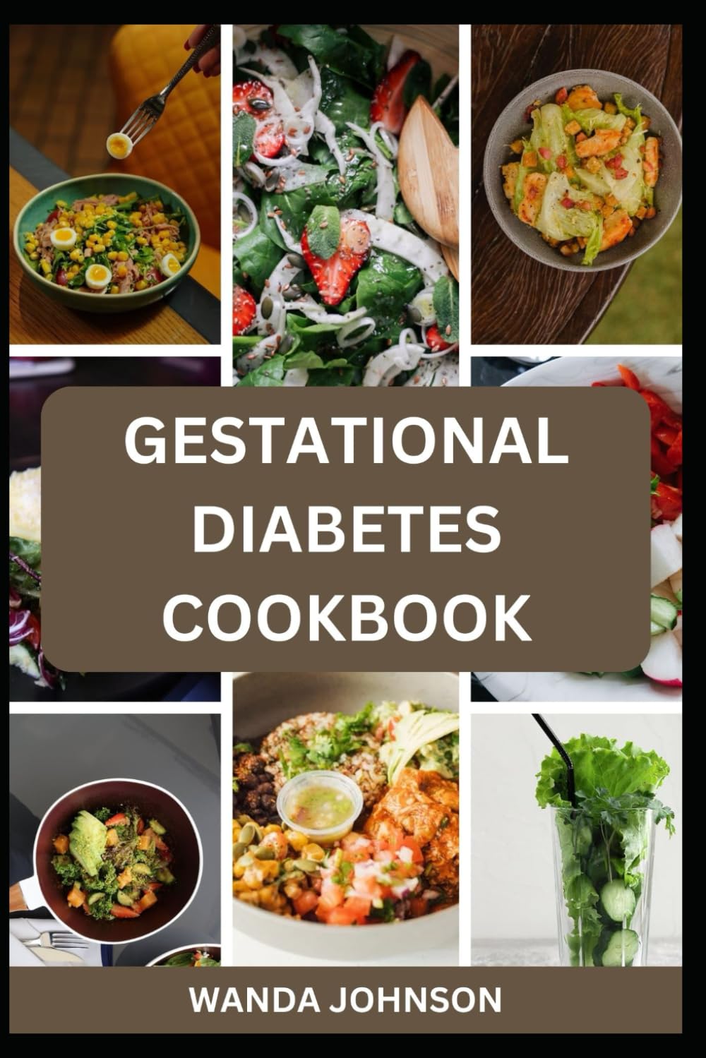 GESTATIONAL DIABETES COOKBOOK: A Delicious and Balanced Eating Guide for You and Your baby