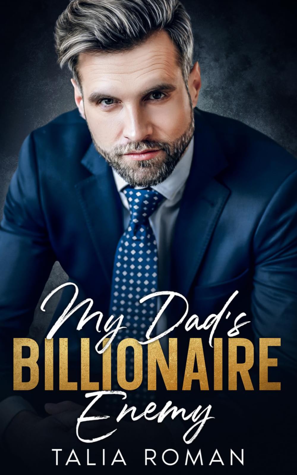 My Dad's Billionaire Enemy: An Age-Gap Forced Proximity Romance