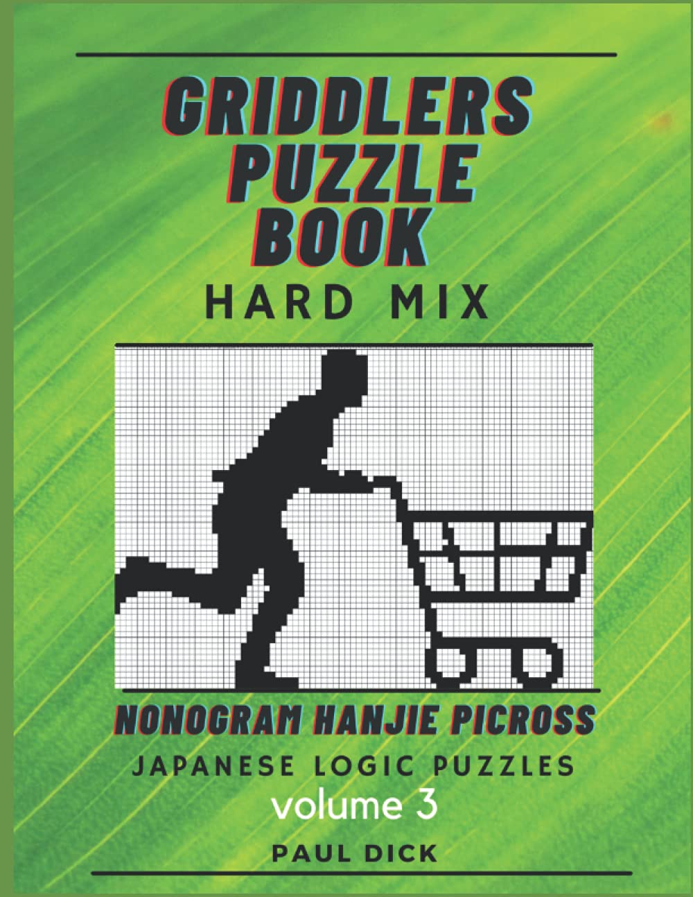 Griddlers puzzle book hard mix: volume 3, hanjie, nonogram, picross Japanese logic puzzles